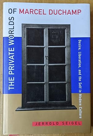 Seller image for The Private Worlds of Marcel Duchamp: Desire, Liberation, and the Self in Modern Culture for sale by Moe's Books