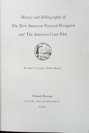 HISTORY AND BIBLIOGRAPHY OF 'THE NEW AMERICAN PRACTICAL NAVIGATOR' AND 'THE AMERICAN COAST PILOT'