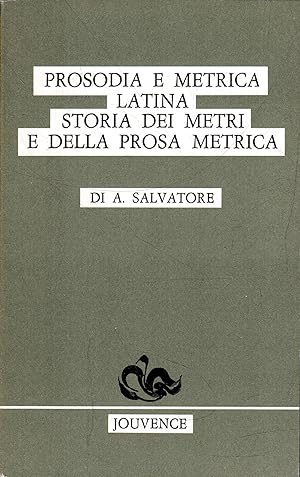 Prosodia e metrica latina - Storia dei metri e della prosa metrica