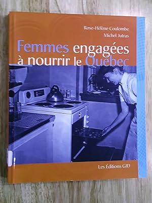 Image du vendeur pour Femmes engages  nourrir le Qubec mis en vente par Livresse