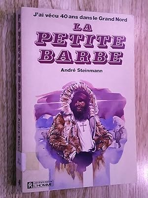 La petite barbe: j'ai vécu 40 ans dans le Grand Nord