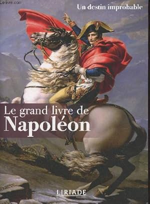Bild des Verkufers fr Un destin improbable - Le grand livre de Napolon zum Verkauf von Le-Livre