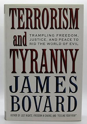 Terrorism and Tyranny: Trampling Freedom, Justice and Peace to Rid the World of Evil