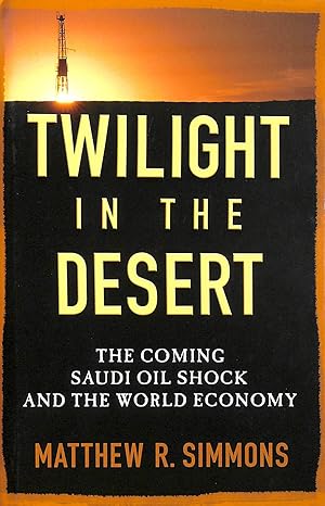 Twilight in the Desert: The Coming Saudi Oil Shock and the World Economy