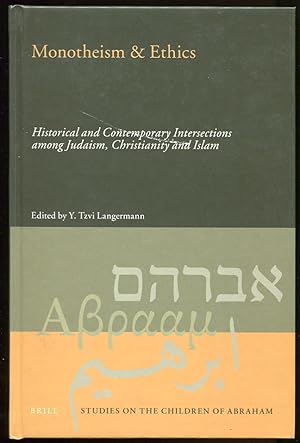 Bild des Verkufers fr Monotheism & Ethics. Historical and Contemporary Intersections Among Judaism, Christianity, and Islam zum Verkauf von Leaf and Stone Books