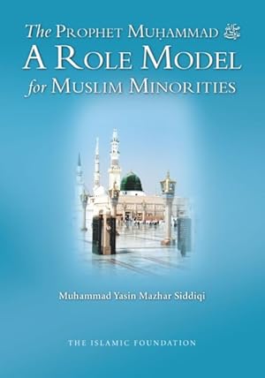 Imagen del vendedor de Prophet Muhammad : A Role Model for Muslim Minorities a la venta por GreatBookPrices