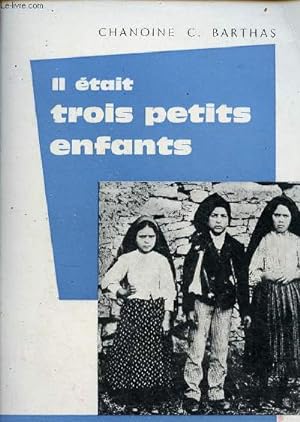 Seller image for Il tait trois petits enfants . vie secrte et pnitente des voyants de Fatima - 6e dition. for sale by Le-Livre