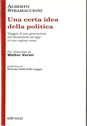 Immagine del venditore per Una Certa Idea Della Politica. Viaggio Di Una Generazione Dal Sessantotto Ad Oggi in Uba Regione Rossa. Un'Intervista a Walter Verini venduto da Il Salvalibro s.n.c. di Moscati Giovanni