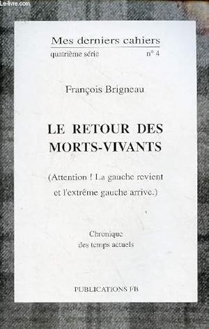 Seller image for Mes derniers cahiers quatrime srie n4 : Le retour des morts-vivants (attention ! la gauche revient et l'extrme gauche arrive) - Chroniques des temps actuels. for sale by Le-Livre