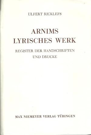 Seller image for Arnims lyrisches Werk. Register der Handschriften und Drucke. for sale by Antiquariat Axel Kurta