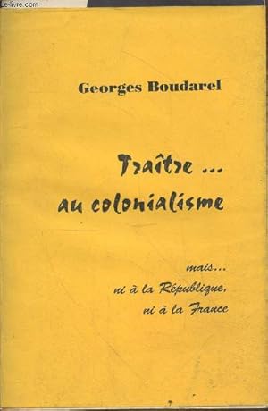 Image du vendeur pour Autobiographie - Tratre.au colonialisme mais ni  la Rpublique, ni  la France (avec envoi d'auteur) mis en vente par Le-Livre