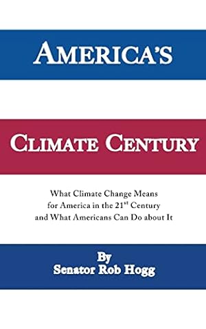 Seller image for America's Climate Century: What Climate Change Means for America in the 21st Century and What Americans Can Do about It for sale by Reliant Bookstore