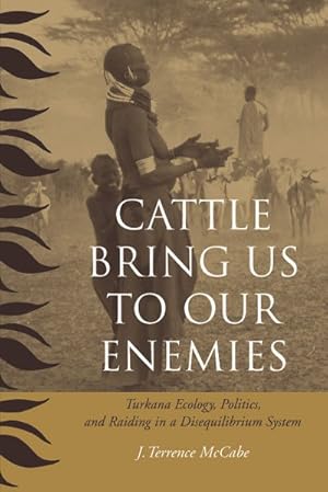 Image du vendeur pour Cattle Bring Us to Our Enemies : Turkana Ecology, Politics, and Raiding in a Disequilibrium System mis en vente par GreatBookPricesUK