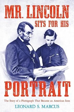Seller image for Mr. Lincoln Sits for His Portrait (Hardcover) for sale by Grand Eagle Retail