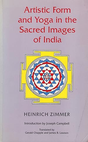 Artistic Form and Yoga in the Sacred Images of India (Works by Heinrich Zimmer, 7)