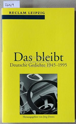 Das bleibt. Deutsche Gedichte 1945-1995.