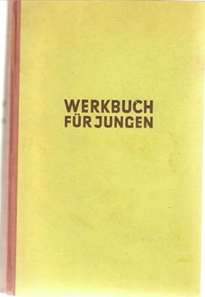 Werkbuch für Jungen - Bauanleitungen mit Einführungen in die Grundlagen der Technik von Rudolf Wo...