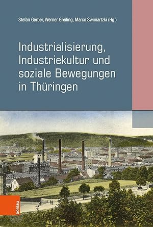 Bild des Verkufers fr Industrialisierung, Industriekultur und soziale Bewegungen in Th ¼ringen zum Verkauf von moluna