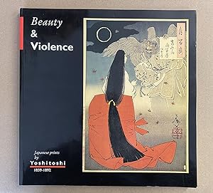 Immagine del venditore per Beauty & Violence: Japanese Prints by Yoshitoshi, 1839-1892 venduto da Fahrenheit's Books