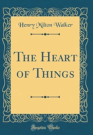 Bild des Verkufers fr The Heart of Things (Classic Reprint) zum Verkauf von WeBuyBooks