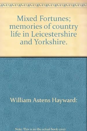 Seller image for Mixed Fortunes; memories of country life in Leicestershire and Yorkshire. for sale by WeBuyBooks