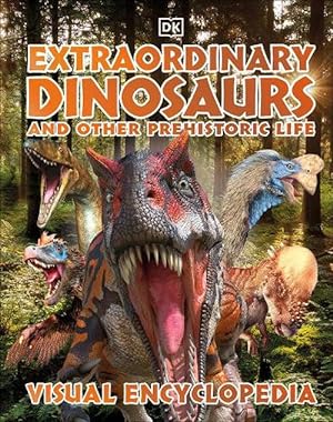 Seller image for Extraordinary Dinosaurs and Other Prehistoric Life Visual Encyclopedia (Hardcover) for sale by Grand Eagle Retail
