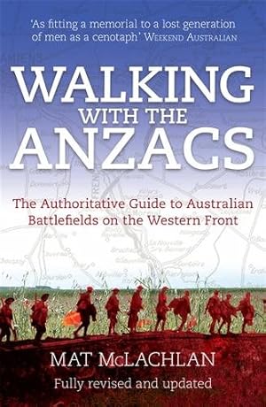 Seller image for Walking With the Anzacs : The Authoritative Guide to the Australian Battlefields of the Western Front for sale by GreatBookPricesUK