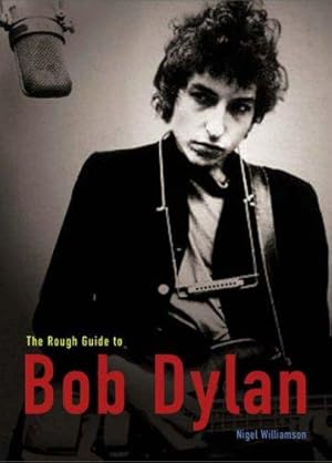 Seller image for The Rough Guide to Bob Dylan (Rough Guides Reference Titles) for sale by WeBuyBooks