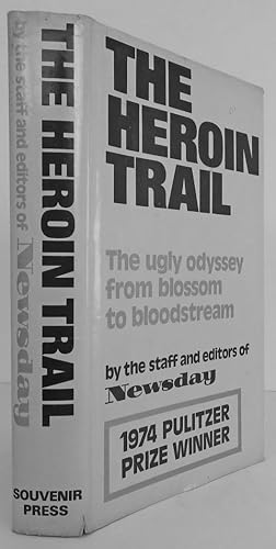 Seller image for The Heroin Trail The Ugly Odyssey from Blossom to Bloodstream for sale by Truffle Books