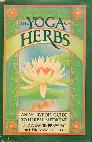 Bild des Verkufers fr The Yoga of Herbs: An Ayurvedic Guide to Herbal Medicine zum Verkauf von Kenneth Mallory Bookseller ABAA