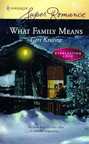 Seller image for What Family Means (Harlequin Super Romance #1547) for sale by Kayleighbug Books, IOBA