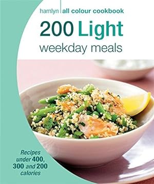 Bild des Verkufers fr 200 Light Weekday Meals: Hamlyn All Colour Cookbook zum Verkauf von WeBuyBooks