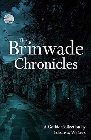 Image du vendeur pour The Brinwade Chronicles: A Collection of Gothic Short Stories mis en vente par WeBuyBooks