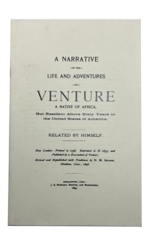 A Narrative of the Life and Adventures of Venture, A Native of Africa, but Resident above Sixty Y...
