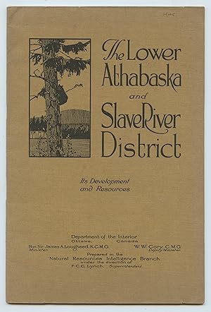 The Lower Athabaska and Slave River District: Its Development and Resources