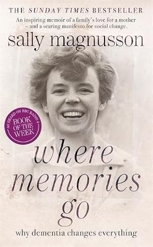 Bild des Verkufers fr Where Memories Go: Why Dementia Changes Everything zum Verkauf von WeBuyBooks