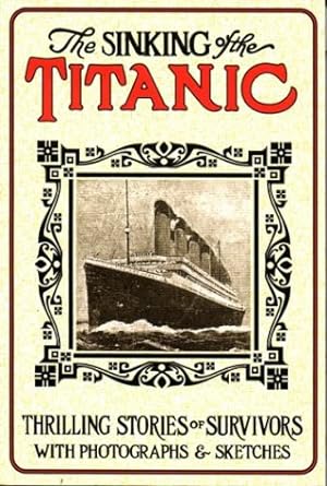 Immagine del venditore per The sinking of the Titanic: Thrilling stories of survivors with photographs & sketches venduto da WeBuyBooks
