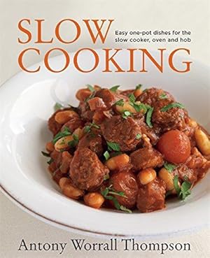 Seller image for Antony's Slow Cooking: 100 easy recipes for the slow cooker, the oven and the hob for sale by WeBuyBooks