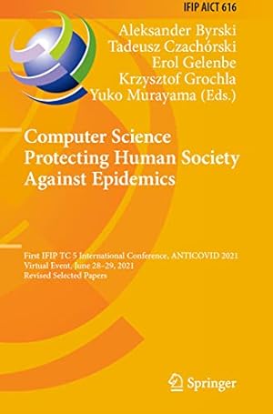Seller image for Computer Science Protecting Human Society Against Epidemics: First IFIP TC 5 International Conference, ANTICOVID 2021, Virtual Event, June 2829, . and Communication Technology, 616) for sale by WeBuyBooks