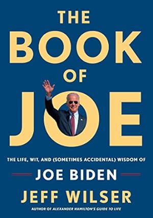 Bild des Verkufers fr The Book of Joe: The Life, Wit, and (Sometimes Accidental) Wisdom of Joe Biden zum Verkauf von WeBuyBooks