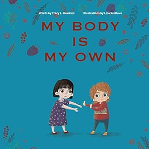 Bild des Verkufers fr My Body Is My Own: Learning Consent, Respect, and Responsibility zum Verkauf von Reliant Bookstore