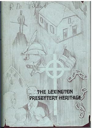 Imagen del vendedor de THE LEXINGTON PRESBYTERY HERITAGE The Presbytery of Lexington and its Churches in the Synod of Virginia, Presbyterian Church in the United States a la venta por The Avocado Pit