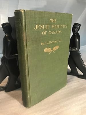 Seller image for The Jesuit Martyrs of Canada Together with the Martyrs Slain in the Mohawk Valley for sale by The Book Source