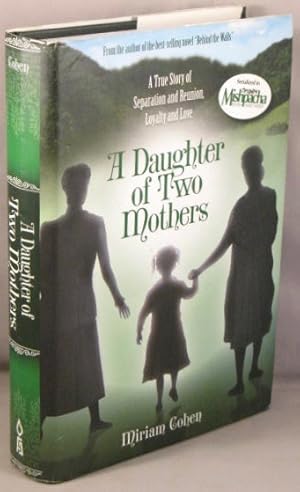 A Daughter of Two Mothers; A True Story of Separation and Reunion, Loyality and Love.