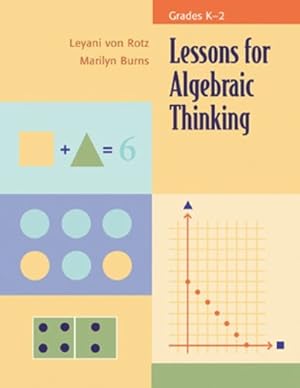 Immagine del venditore per Lessons for Algebraic Thinking: Grades K-2 (Lessons for Algebraic Thinking Series) venduto da Coas Books