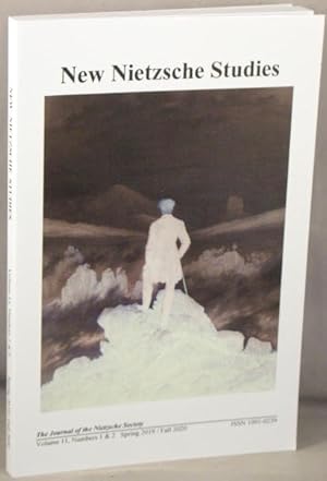 New Nietzsche Studies; The Journal of the Nietzsche Society, volume 11, numbers 1 & 2, Spring 201...