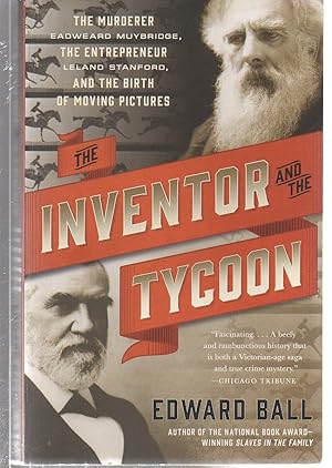 Seller image for The Inventor and the Tycoon: The Murderer Eadweard Muybridge, the Entrepreneur Leland Stanford, and the Birth of Moving Pictures for sale by EdmondDantes Bookseller