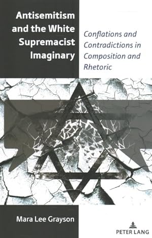 Seller image for Antisemitism and the White Supremacist Imaginary : Conflations and Contradictions in Composition and Rhetoric for sale by GreatBookPrices