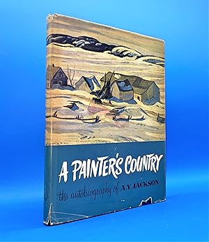 A Painter's Country. The Autobiography Of A. Y. Jackson