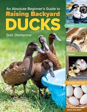 Seller image for An Absolute Beginner's Guide to Raising Backyard Ducks (Paperback) for sale by Grand Eagle Retail